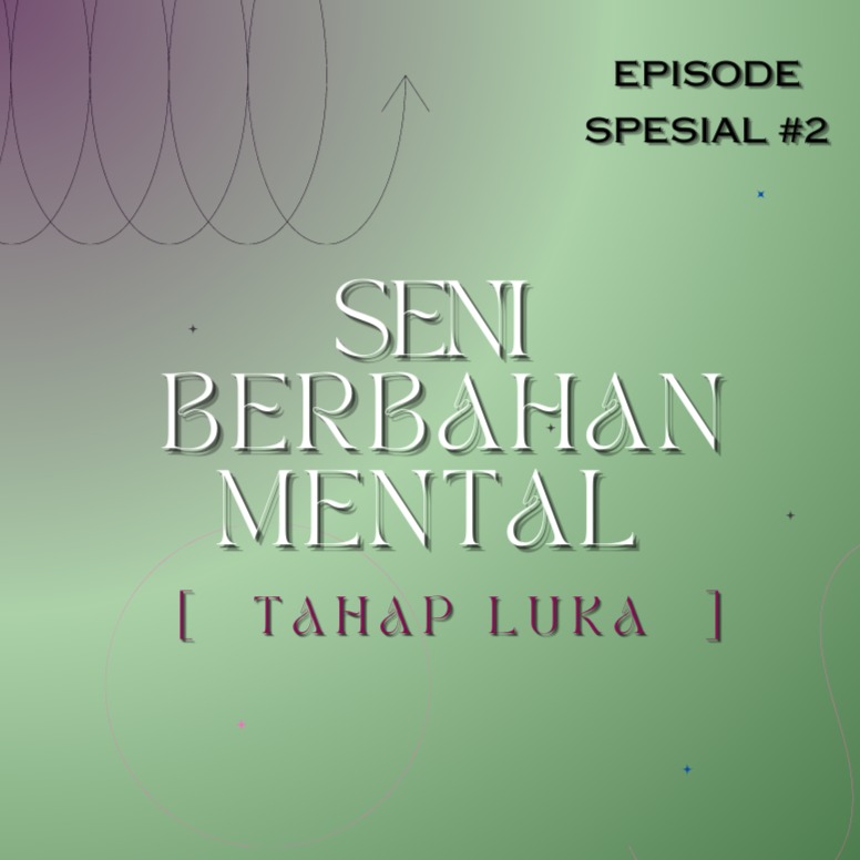 EPISODE SPESIAL #2 SENI BERBAHAN MENTAL: TAHAP LUKA