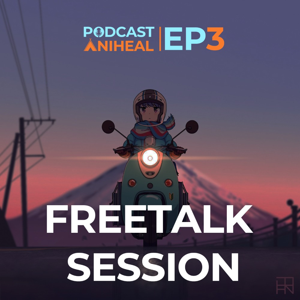 FreeTalk Podcast Aniheal, rekomendasi anime dari host #TelUPodcastHero