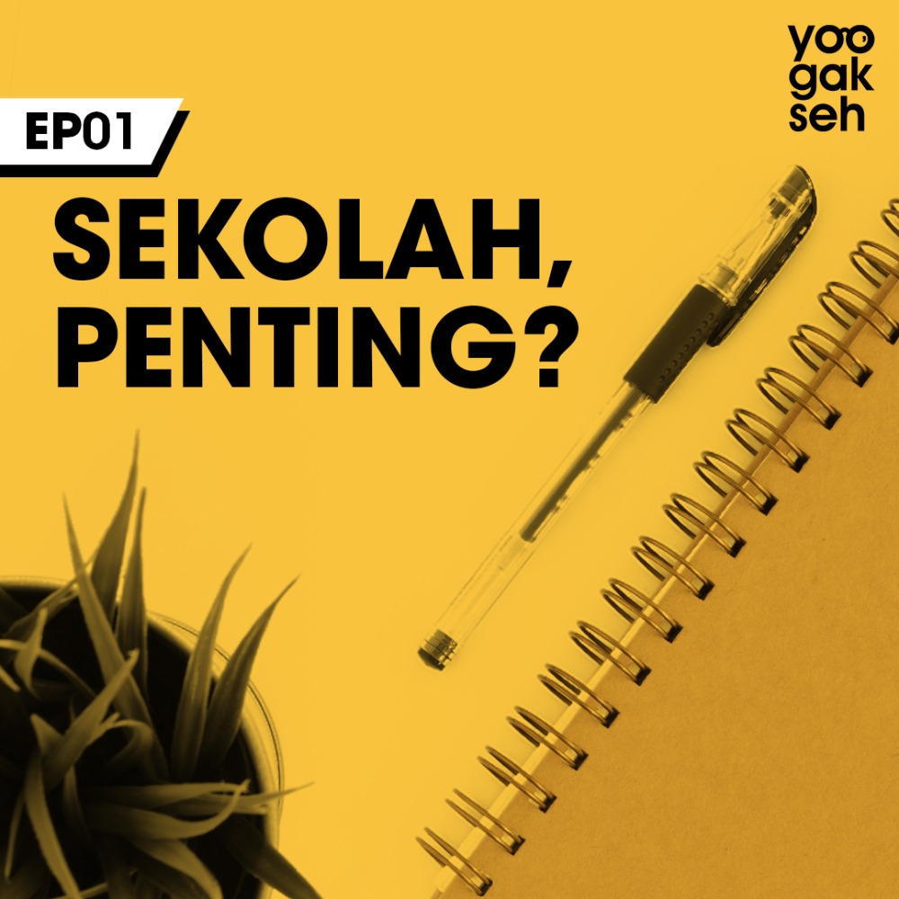 EP01 - Sekolah, Penting?