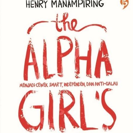 ALFA GIRLS DAN NILAI | The Alpha Girl's guide - Henry Manampiring |