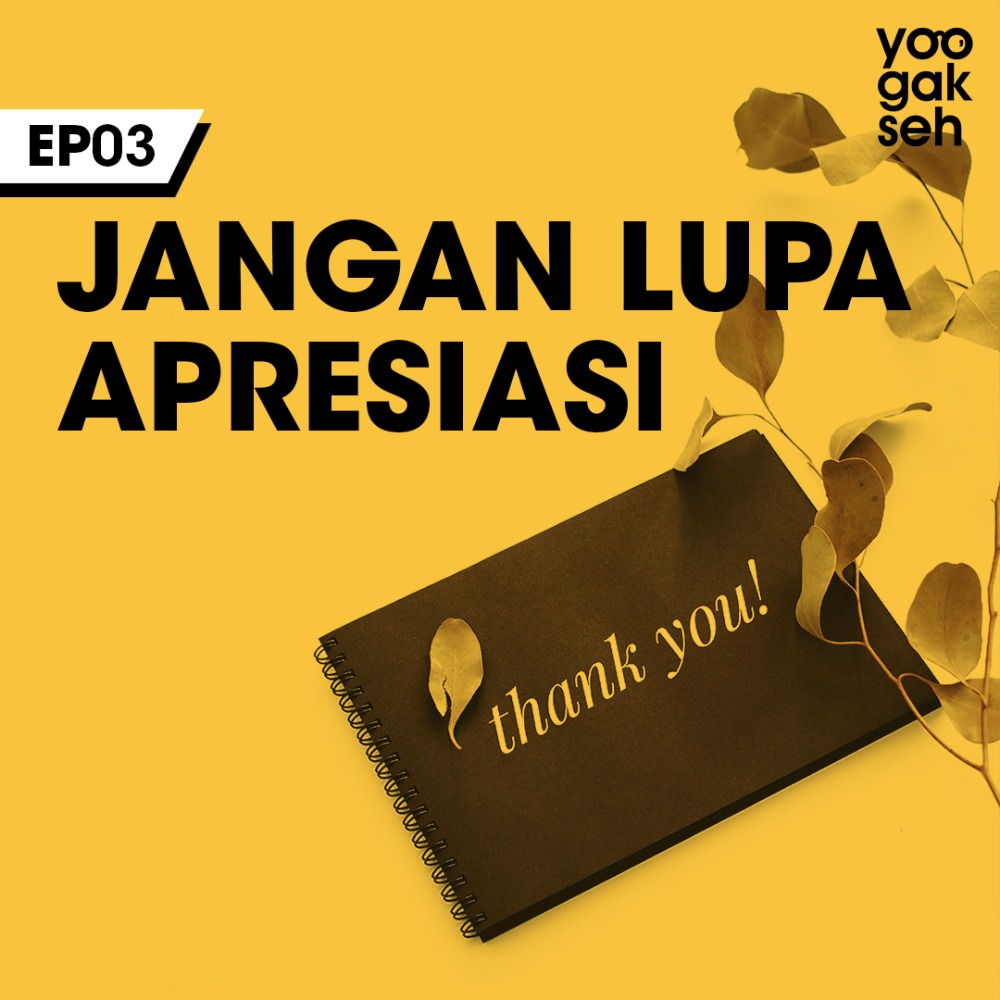 EP03 - Jangan Lupa Apresiasi