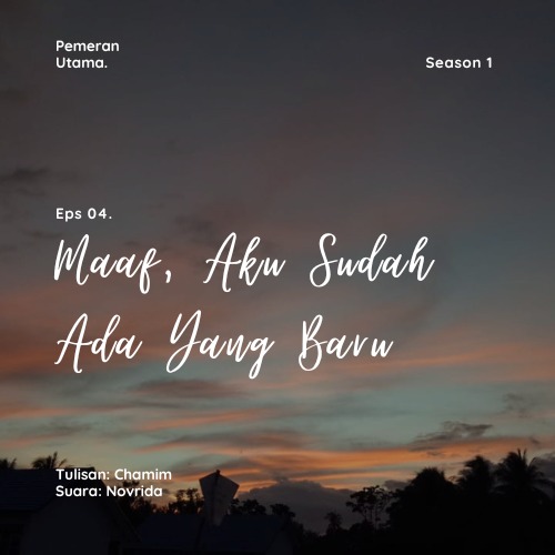 Eps 04. Maaf, Aku Sudah Ada Yang Baru