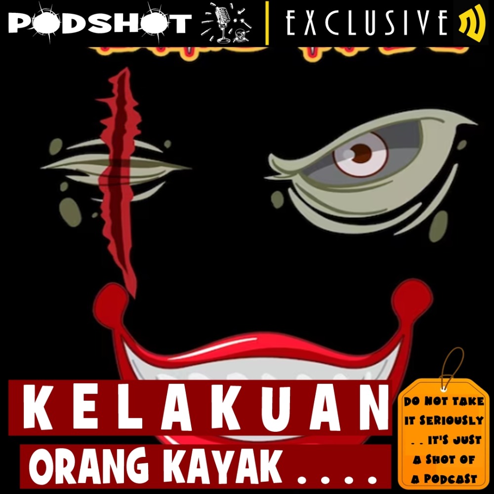 Eps. #7 - Kelakuan Orang Kayak  . . .