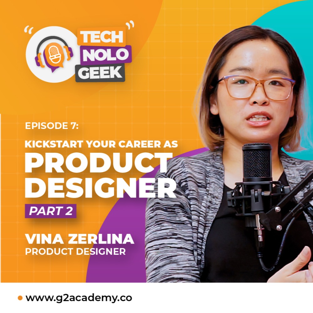TECHNOLOGEEK - Kickstart Your Career As Product Designer with Vina Zerlina (Part 2) - Episode 7