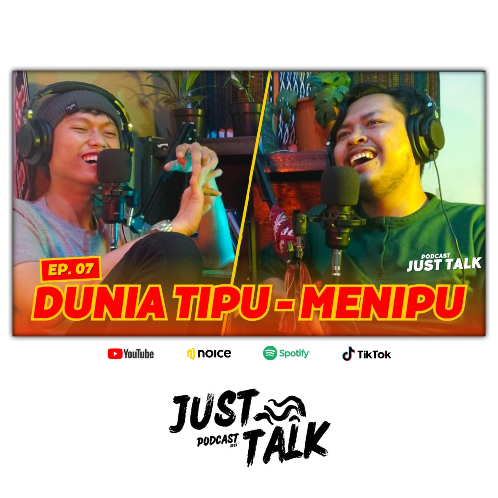 DUNIA TIPU-MENIPU | Podcast Just Talk eps.07