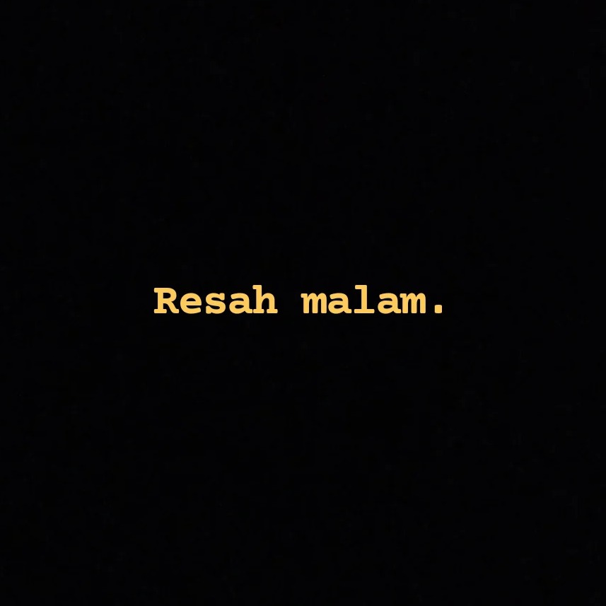 Resah malam | AWAL JULI ITU.