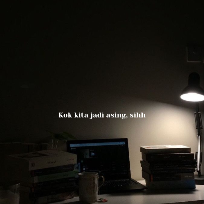 Kok kita jadi asing,sihh