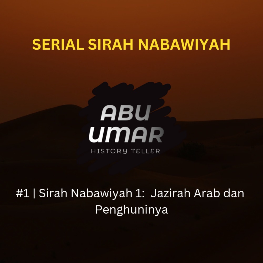 #1 Sirah Nabawiyah 1: Jazirah Arab dan Penduduknya