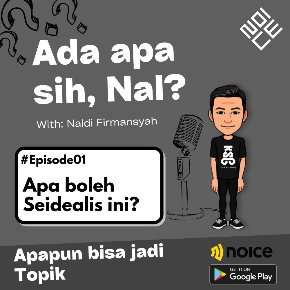Episode 01: Apa Boleh Seidealis Ini? 