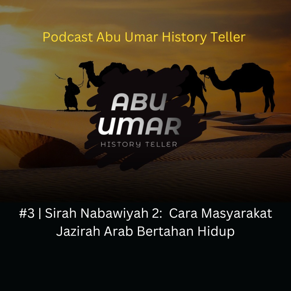 #2 | Sirah Nabawiyah 2: Cara Masyarakat Arab Bertahan Hidup
