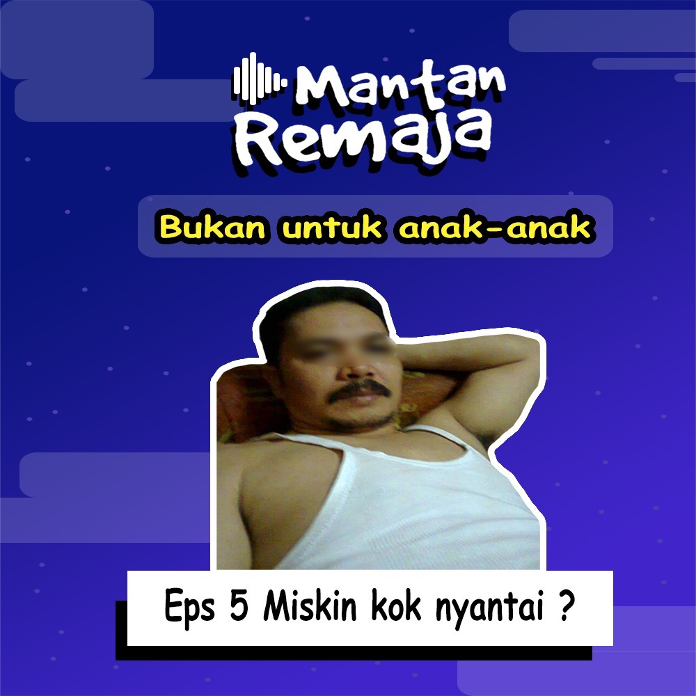 Episode 5 - Miskin Kok Nyantai?