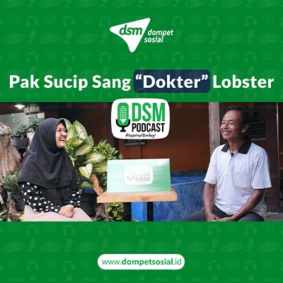 Eps 13. BAPAK SUCIP "SANG DOKTER LOBSTER" - DSM Podcast