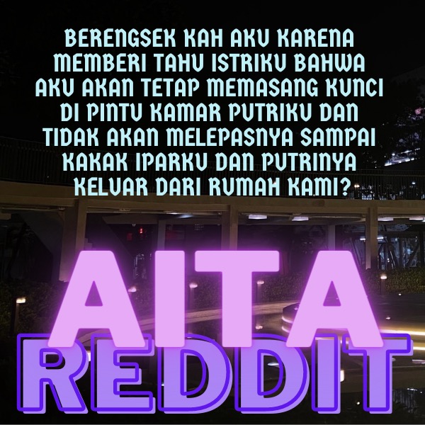 MEMASANG KUNCI DI KAMAR PUTRIKU SAMPAI KAKAK IPARKU DAN PUTRINYA KELUAR DARI RUMAH KAMI