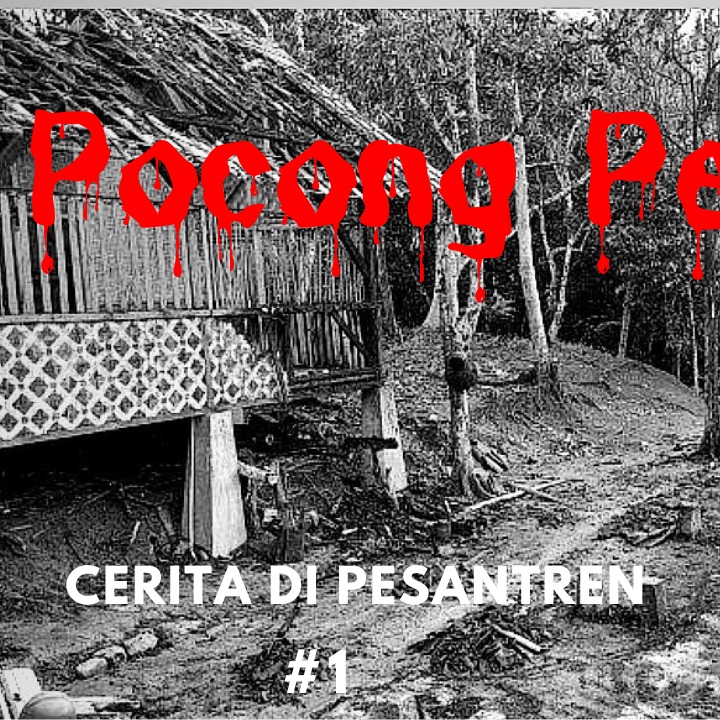 0.3 Cerita di Pesantren Pedalaman. Bertemu sosok Pocong!