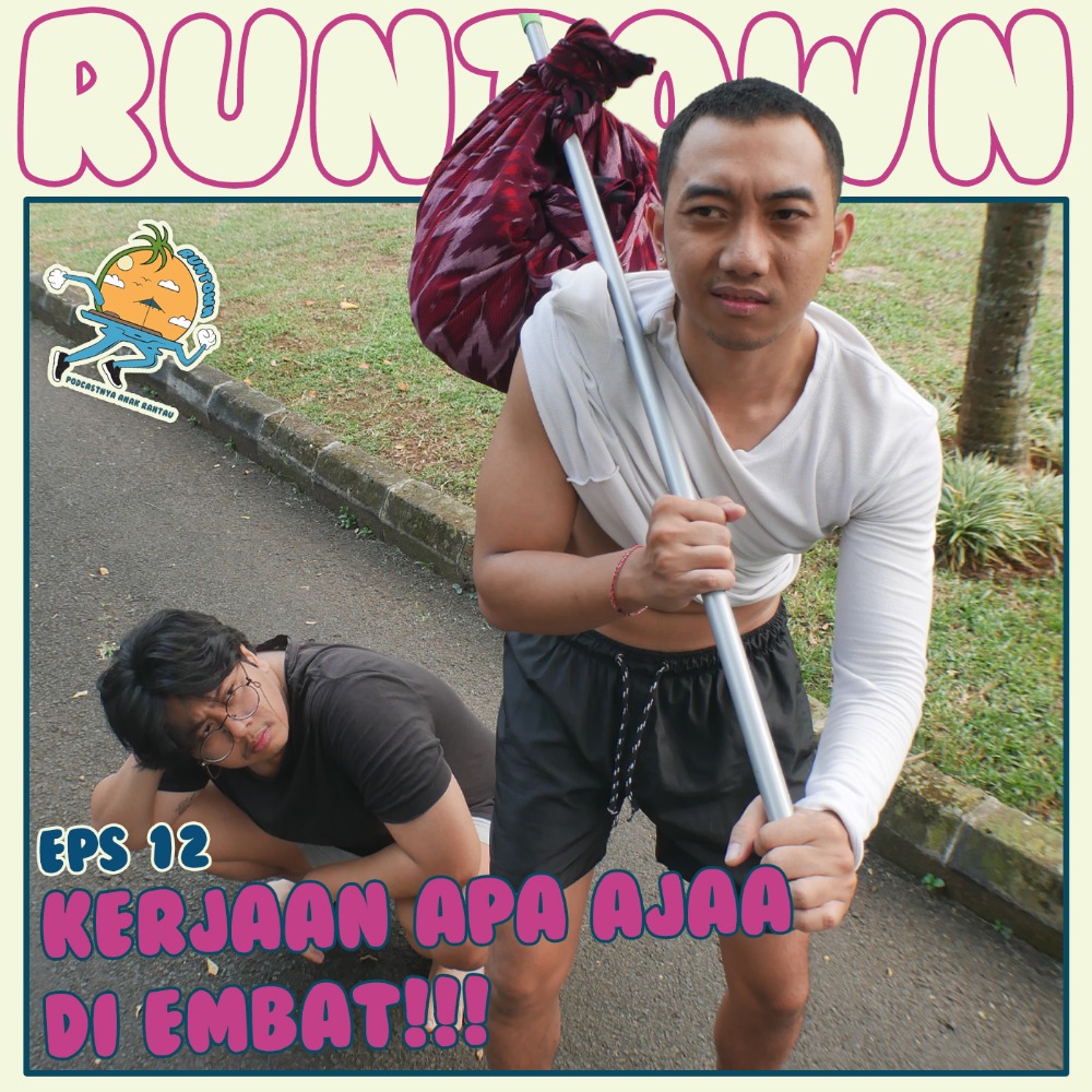 EPS 12: "KERJAAN APA AJAA DI EMBAT"