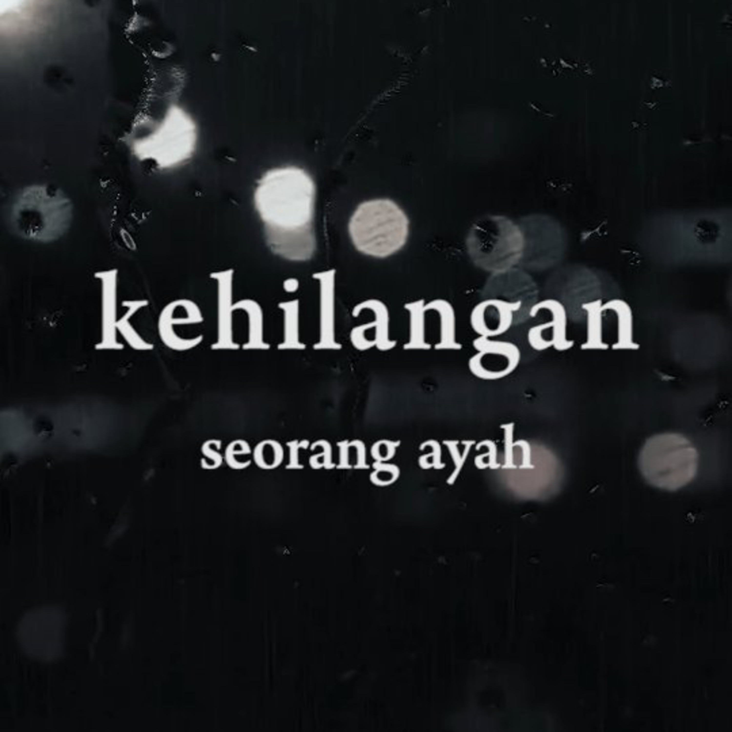 kehilangan - episode ayah