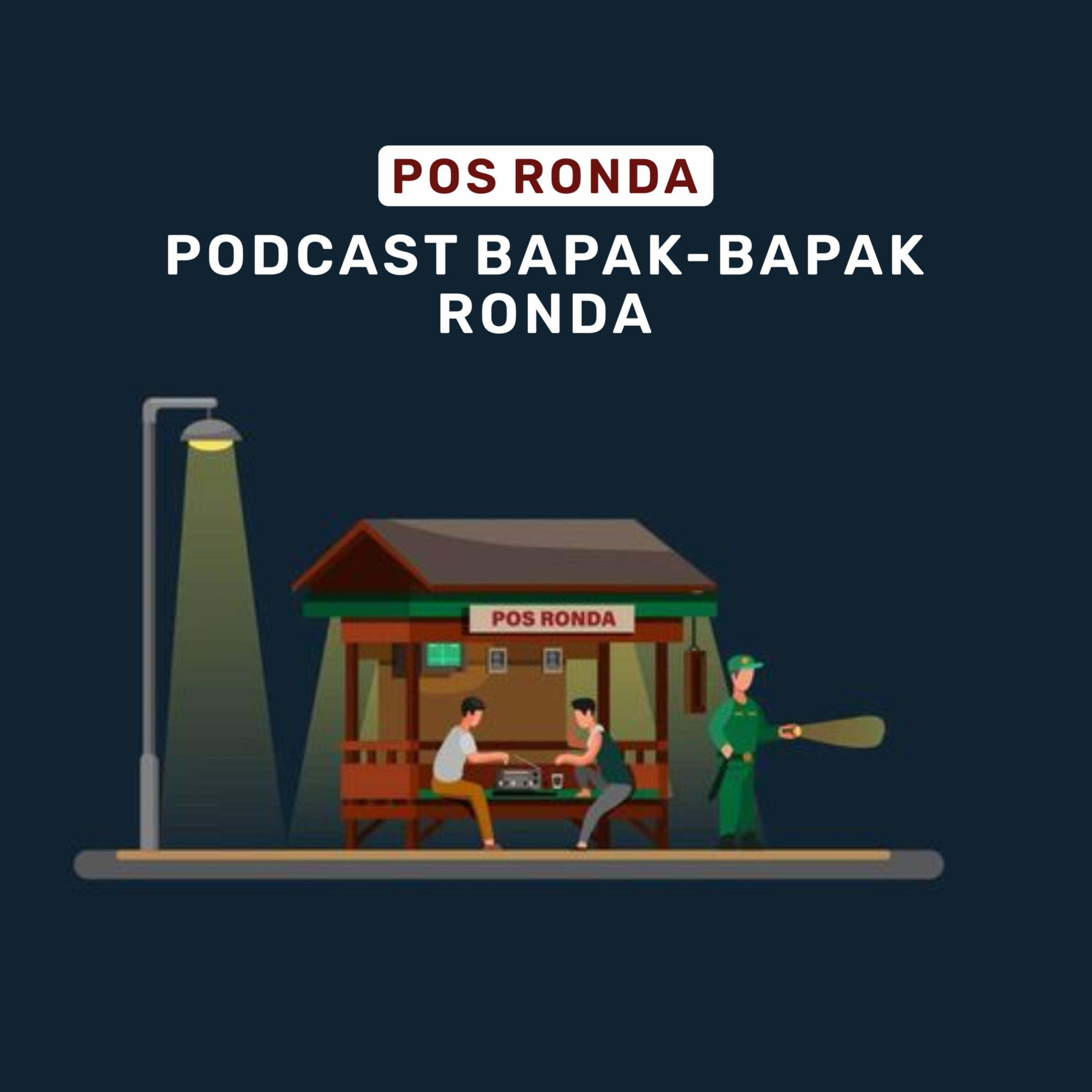 POS RONDA: PODCASTNYA BAPAK-BAPAK RONDA