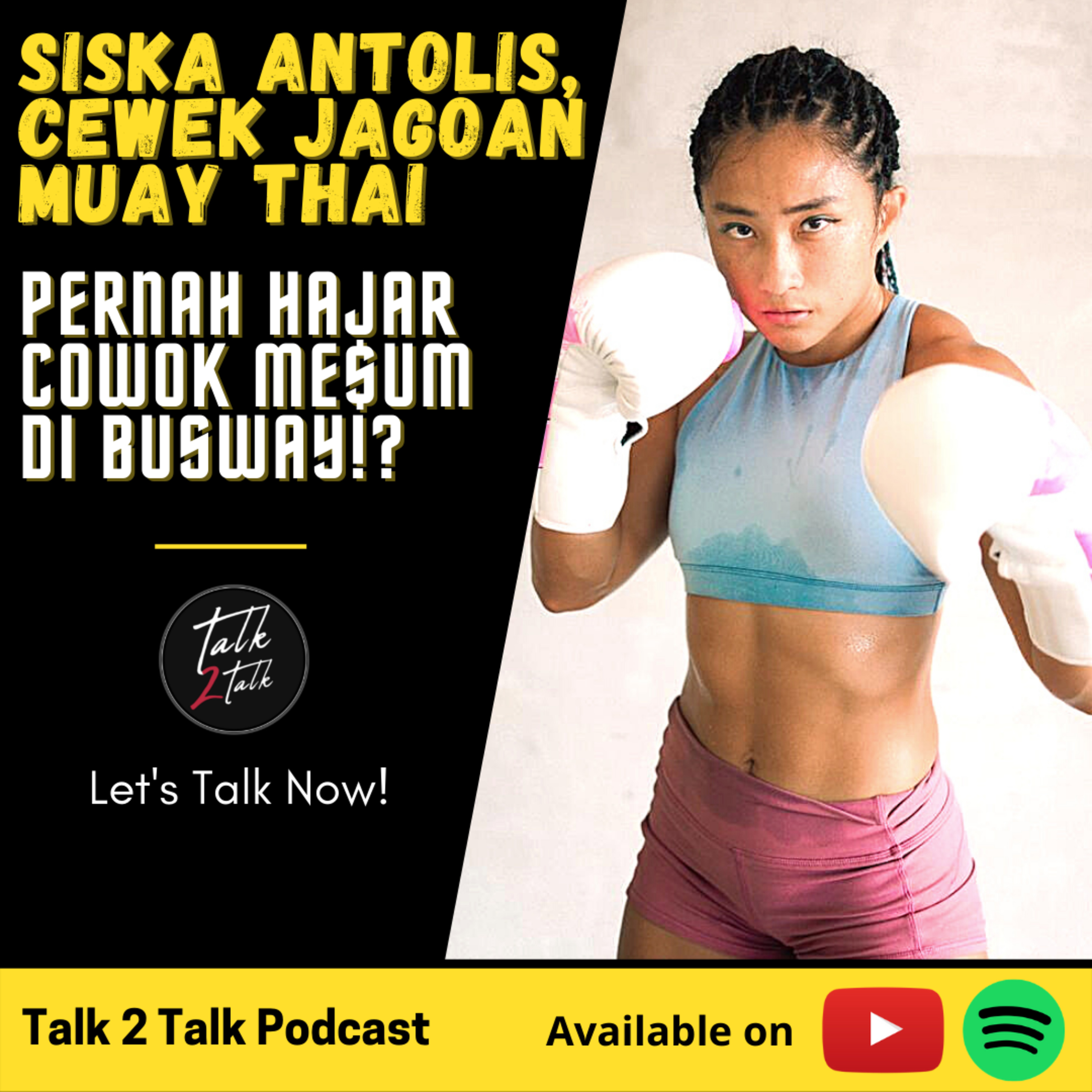 #Talk175 Ketika Cewek Jagoan Muay Thai Curhat....🥊(with Siska Antolis)