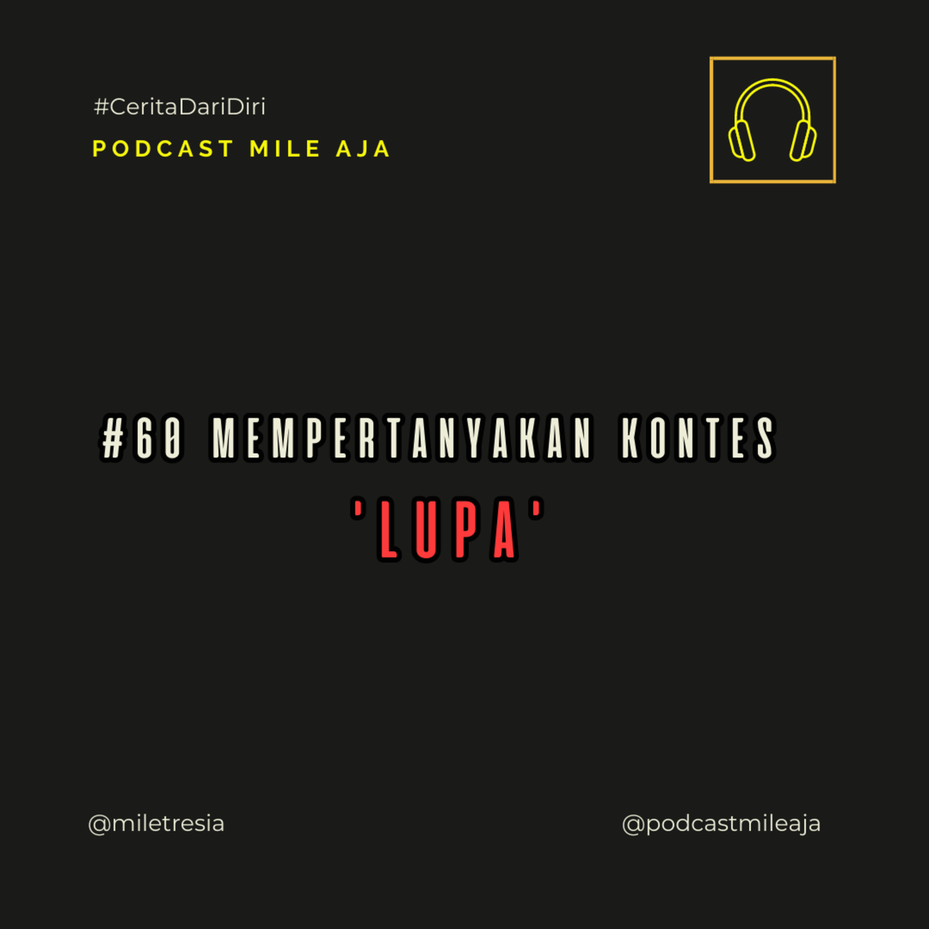 [Eps.60] Mempertanyakan Konteks 'LUPA'