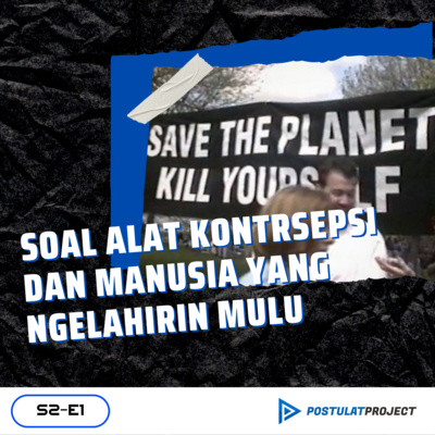 Save the Planet, Kill Yourself: Kontrasepsi, Resesi Seks dan Manusia Kerjaannya Brojol Mulu