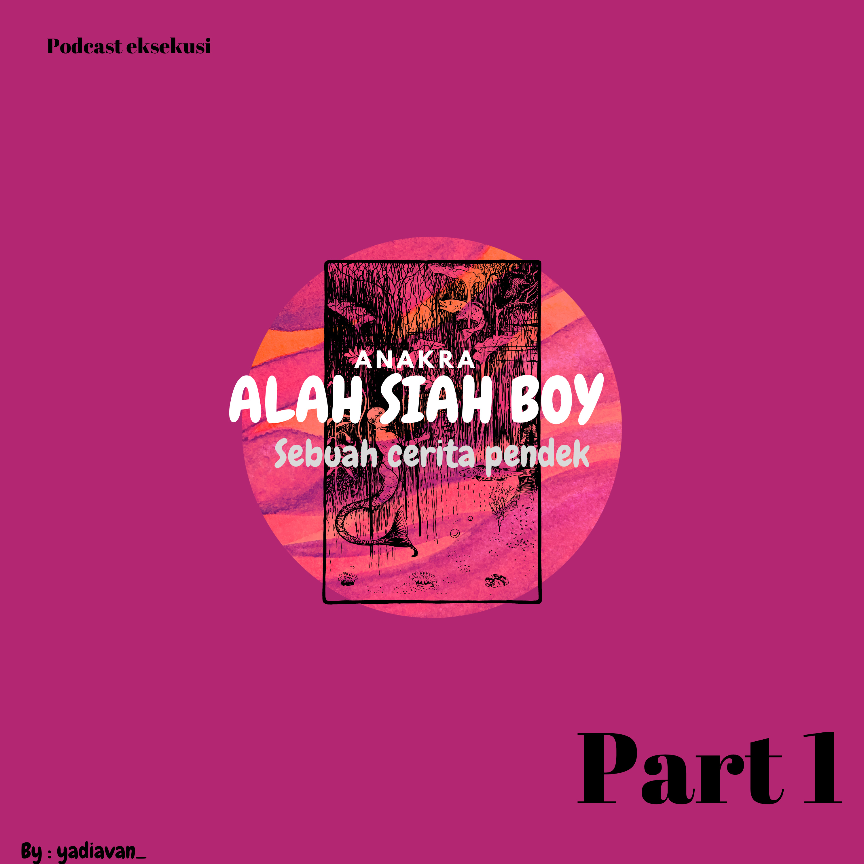 Alah siah boy | cerpen eps 1.