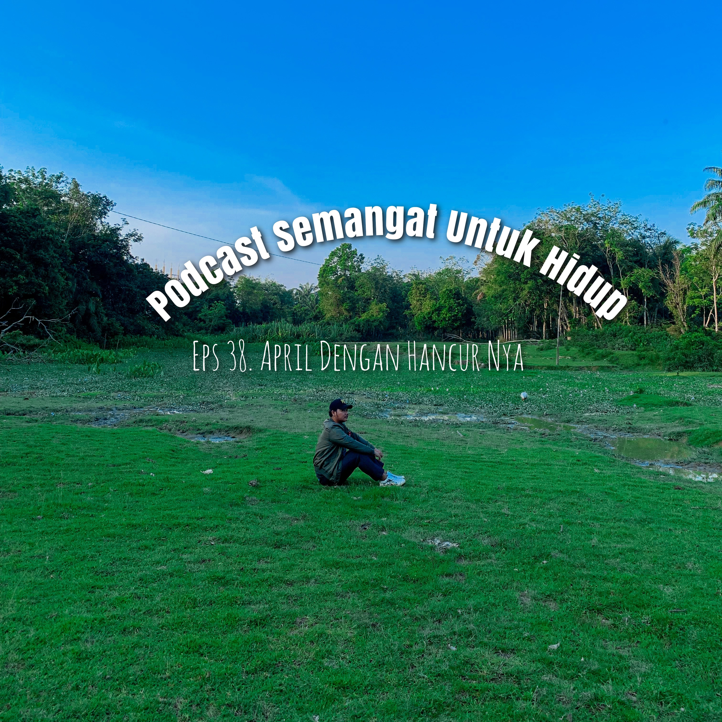 Eps 38. April Dengan Hancur Nya