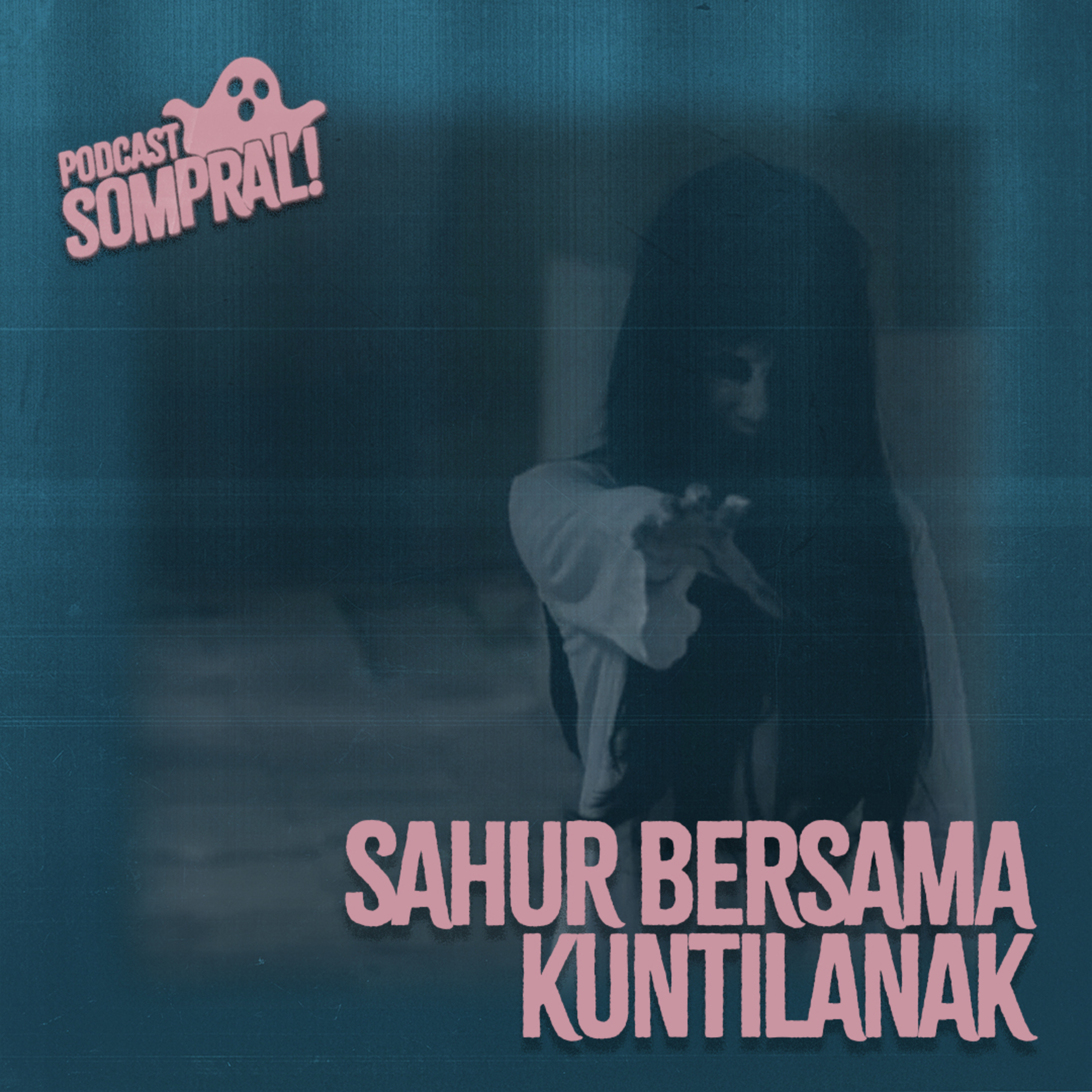 [SOMPRAL!] SAHUR BERSAMA KUNTILANAK