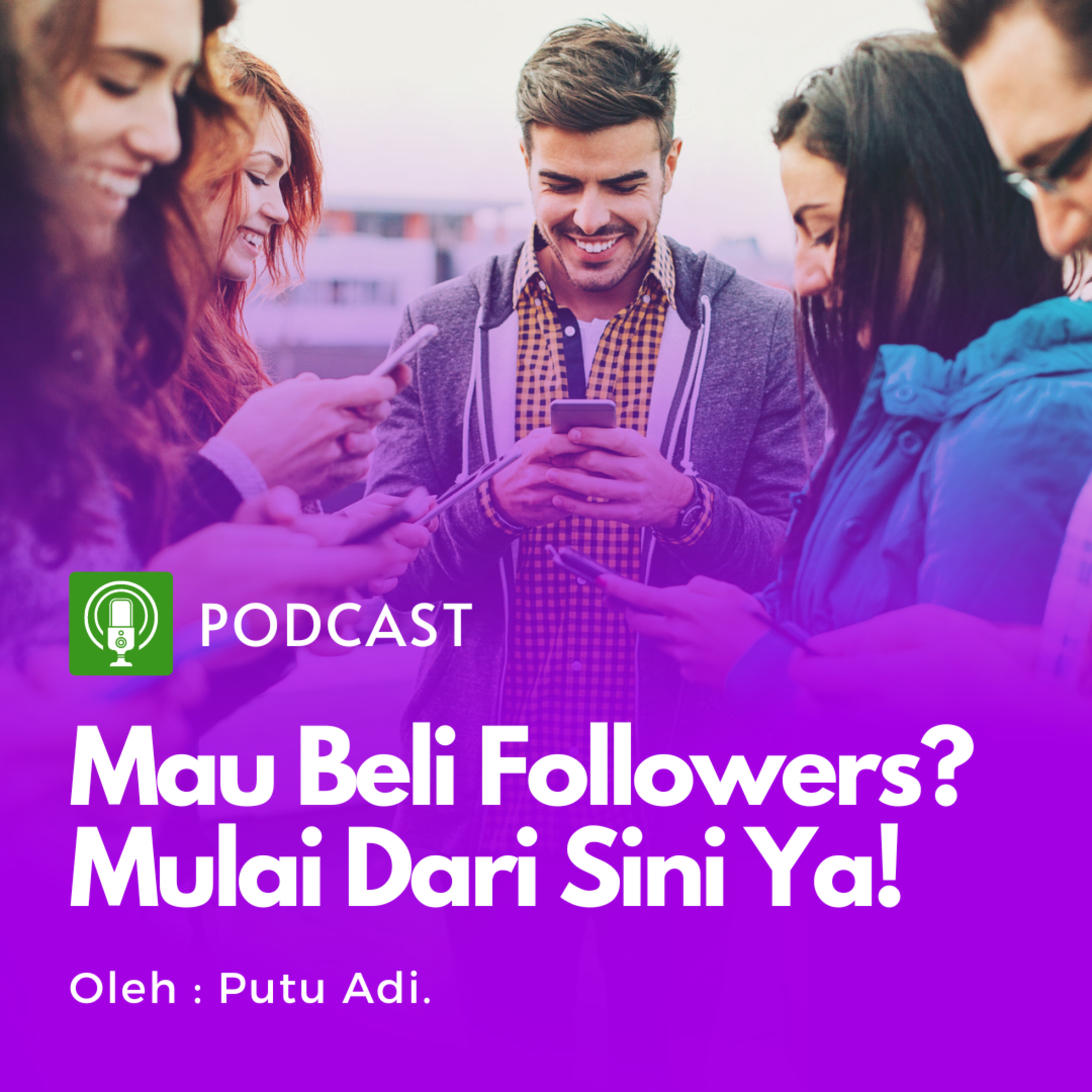 Eps. 3 - (Podcast Series - Beli Followers #1) Mau beli followers? mulai dari sini - Part1
