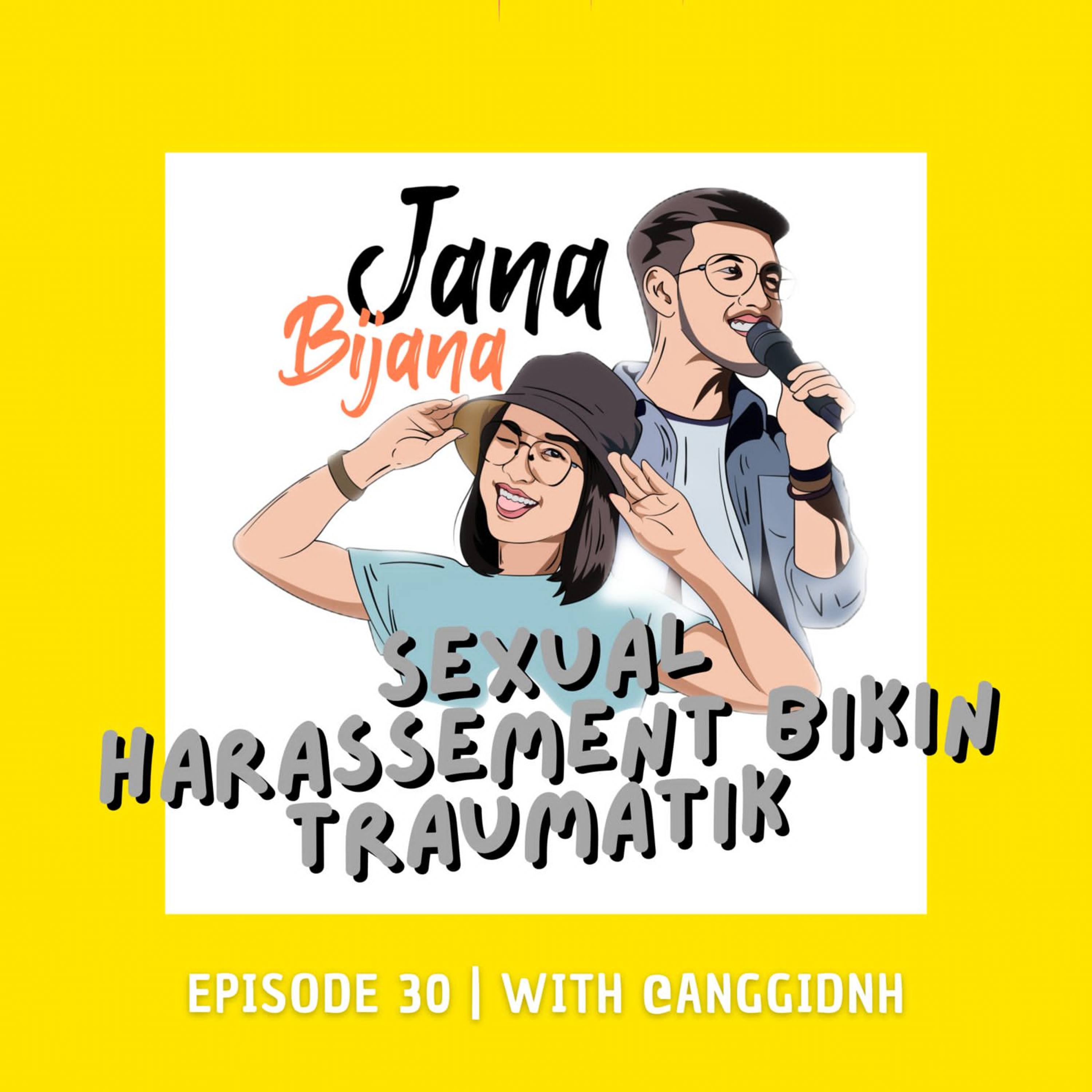 #30 Sexual Harassement Bikin Traumatik