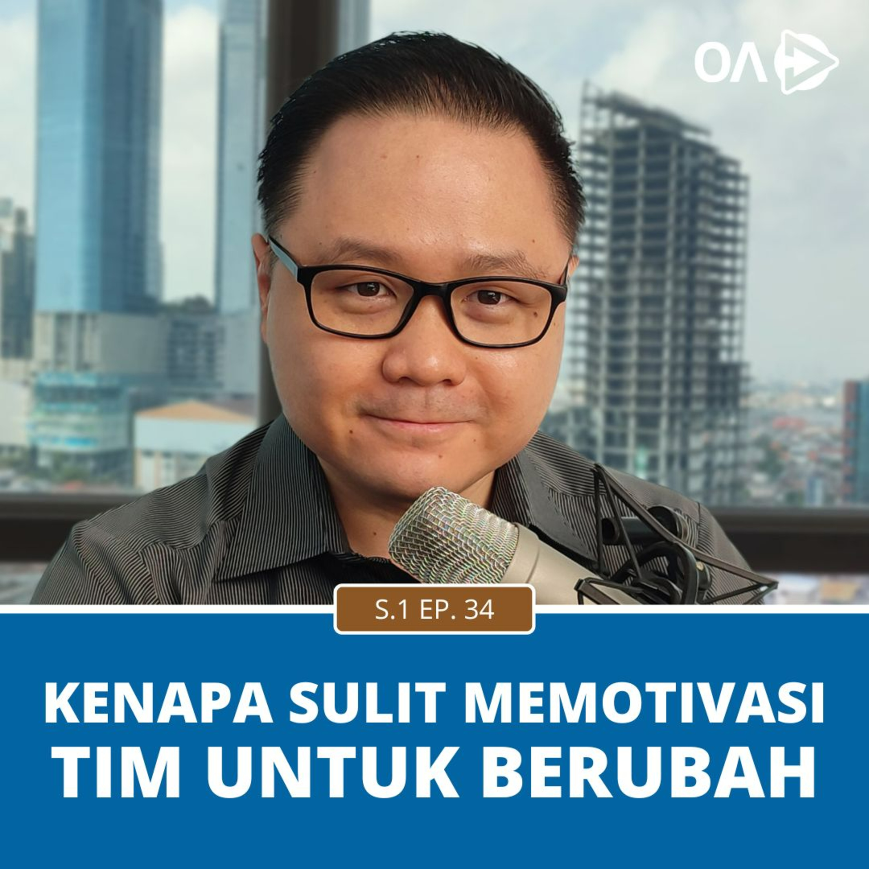 Ep.34: Kenapa Sulit Memotivasi Tim Untuk Berubah