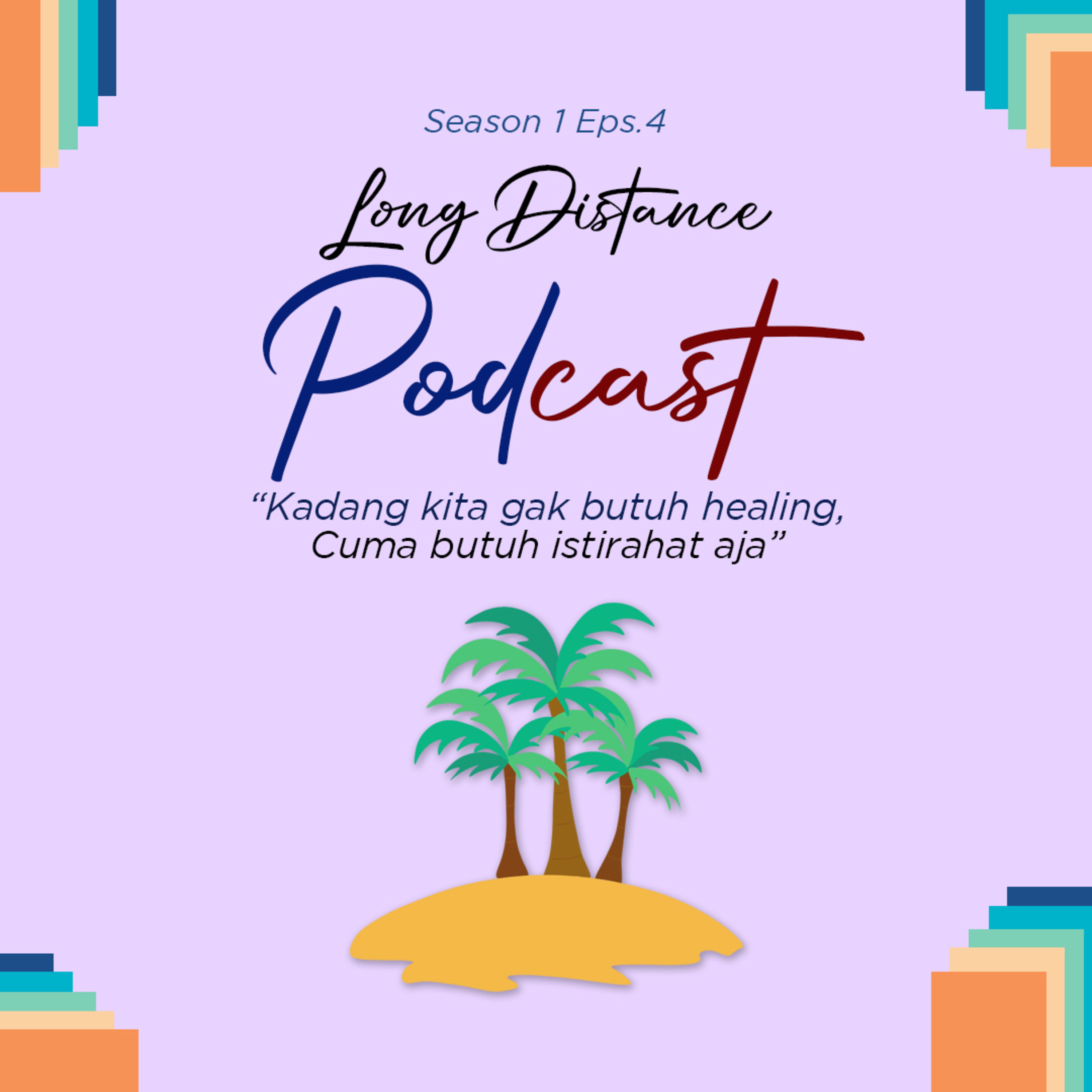 Eps 4 - "Kadang kita gak butuh healing, cuma butuh istirahat aja"