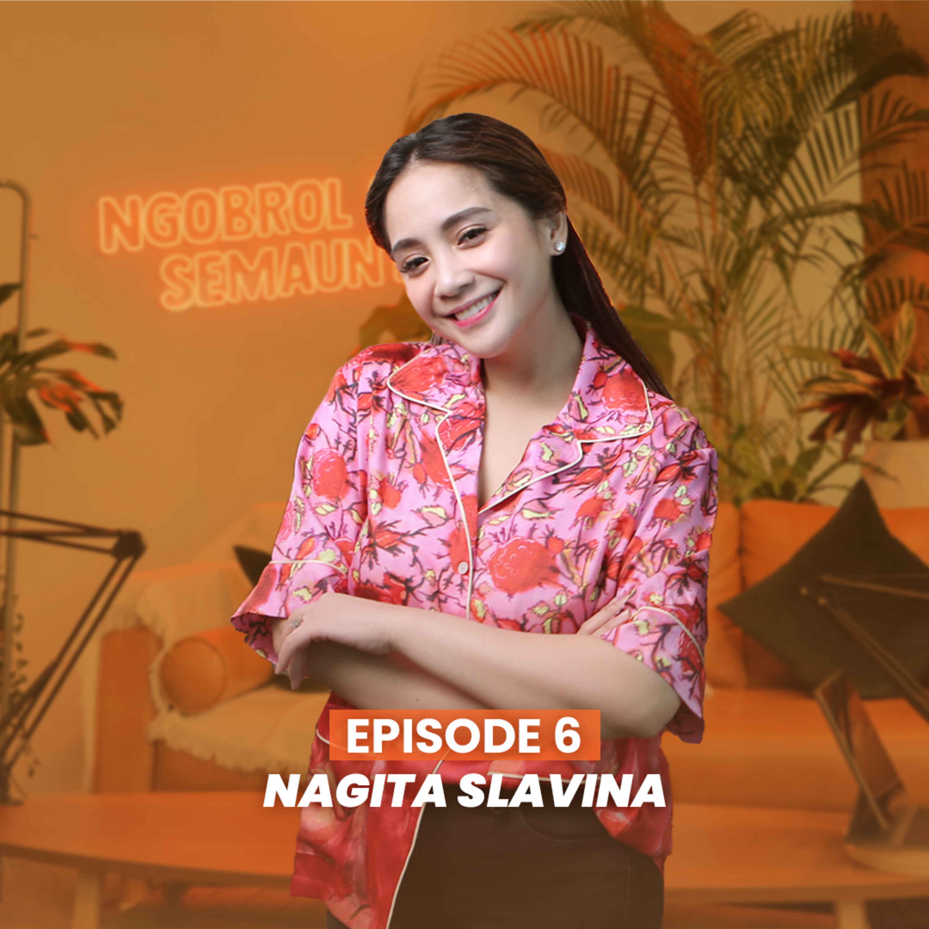 NSS Ep.6 - Nagita Slavina: Ngobrol Tentang Bagaimana Menjadi Wanita Kuat & Memiliki Self-Love