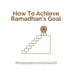 007 - How To Achieve Ramadhan's Goal