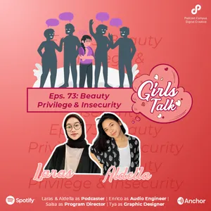 Girls Talk | S2 | Ep. 73 | Beauty Privilege & Insecurity