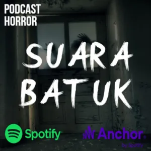 SUARA BATUK || PODCAST HORROR