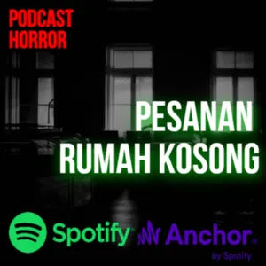 PESANAN RUMAH KOSONG || PODCAST HORROR