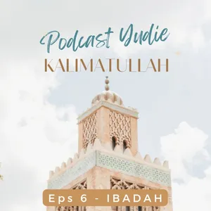 Podcast Yudie : #294 KALIMATULLAH Eps 6 | Ibadah | Noice Podcast