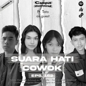 Campus Uncensored ft. Tata | S3 | Ep. 162 | Suara Hati Cowok