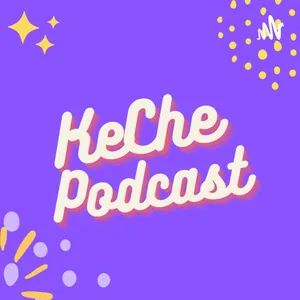 KeChe Podcast