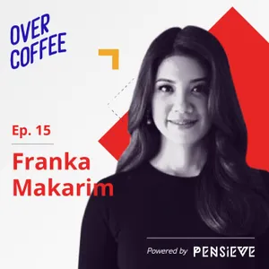 Redefining Strength: Your “Weakness” Might Be Your Superpower ft. Franka Makarim - Over Coffee with Farina Situmorang ep. 15