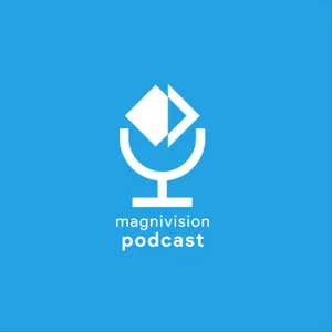 Magnivision Podcast