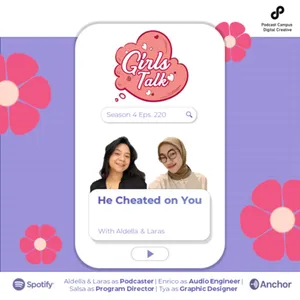 Girls Talk | S4 | Eps. 220 | He Cheated on You. 