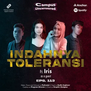 Campus Uncensored ft. Iris | S2 | Ep. 113 | Indahnya Toleransi