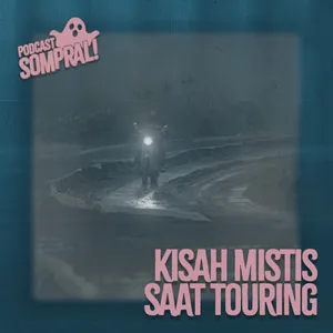 [SOMPRAL!] KISAH MISTIS SAAT TOURING