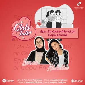 Girls Talk | S2 | Ep. 51 | Close Friend or Cepu Friend.