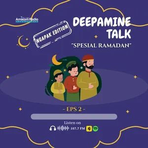 Deepamine Talk Spesial Ramadhan Eps.2