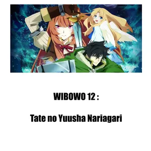 WIBOWO 12 : Tate no Yuusha Nariagari