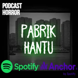 PABRIK HANTU BANDUNG || PODCAST HORROR