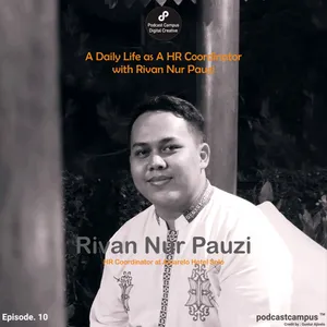 EP. 28 - 925: A Daily Life as a HR Coordinator with Rivan Nur Pauzi