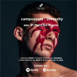 Campusuara | S5 | Eps. 266 | Fight the Stigma.